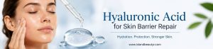 Hyaluronic Acid for Skin Barrier Repair with healthy glowing skin and improved skin hydration